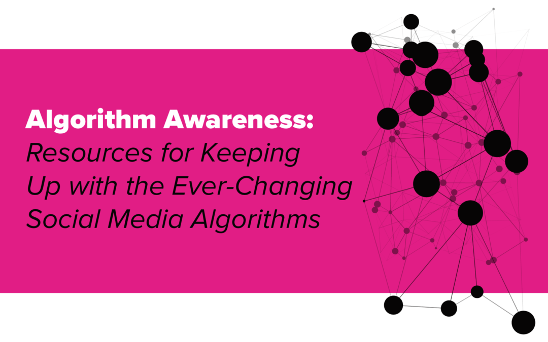 Algorithm Awareness: Resources for Keeping Up with the Ever-Changing Social Media Algorithms